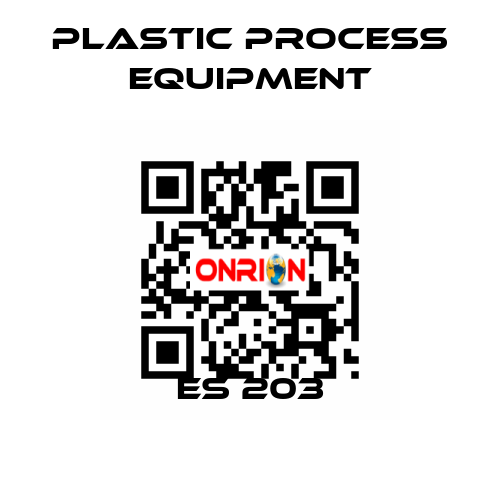 ES 203 PLASTIC PROCESS EQUIPMENT