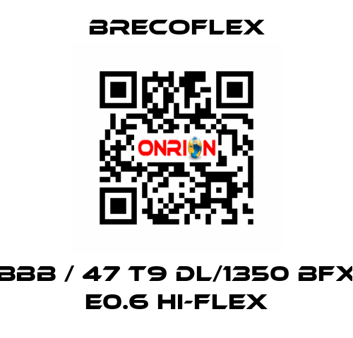 BBB / 47 T9 DL/1350 BFX E0.6 Hi-Flex Brecoflex