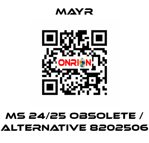 MS 24/25 obsolete / alternative 8202506 Mayr