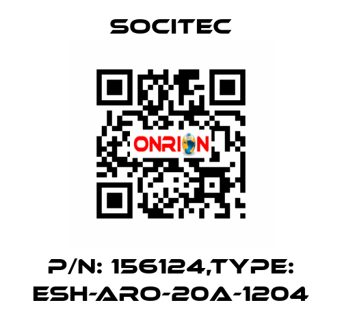 P/N: 156124,Type: ESH-ARO-20A-1204 Socitec