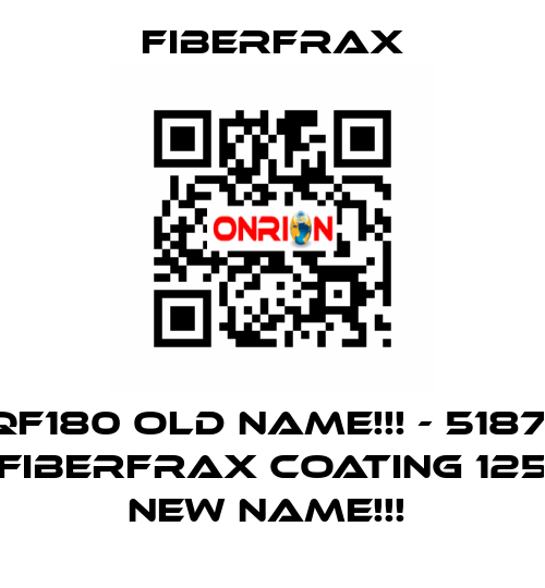 QF180 old name!!! - 51871 (FIBERFRAX COATING 125) new name!!!  Fiberfrax