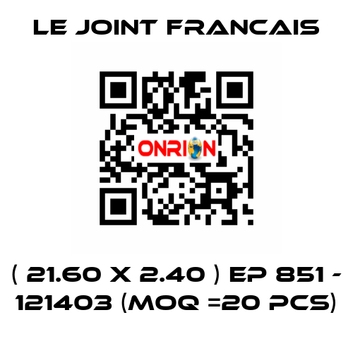 ( 21.60 X 2.40 ) EP 851 - 121403 (MOQ =20 pcs) LE JOINT FRANCAIS