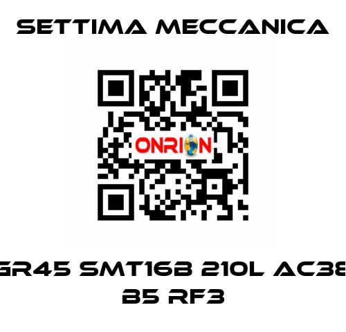 GR45 SMT16B 210L AC38 B5 RF3 Settima Meccanica