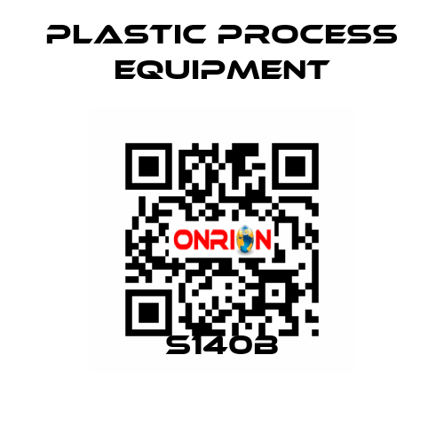 S140B PLASTIC PROCESS EQUIPMENT