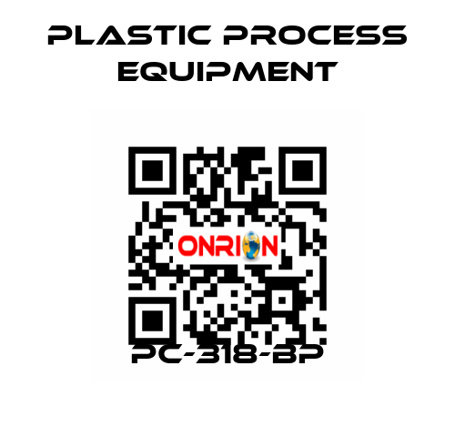 PC-318-BP PLASTIC PROCESS EQUIPMENT