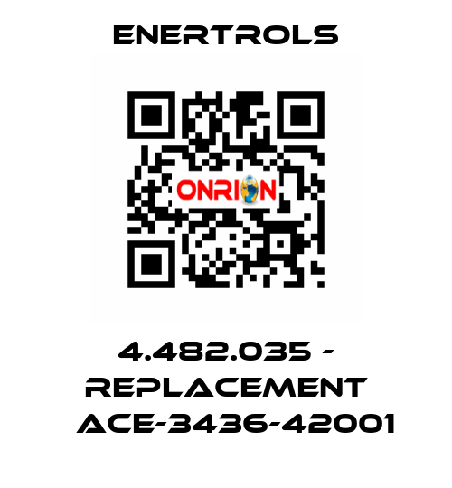 4.482.035 - replacement 	ACE-3436-42001 Enertrols