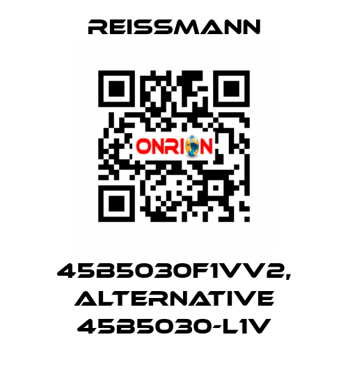 45B5030F1VV2, alternative 45B5030-L1V Reissmann