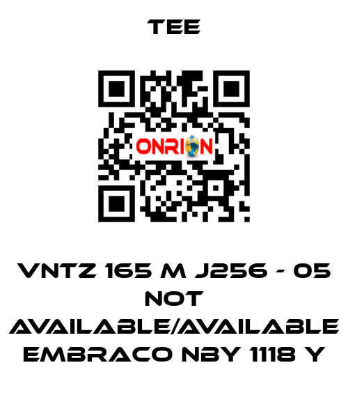 VNTZ 165 M J256 - 05 not available/available Embraco NBY 1118 Y TEE