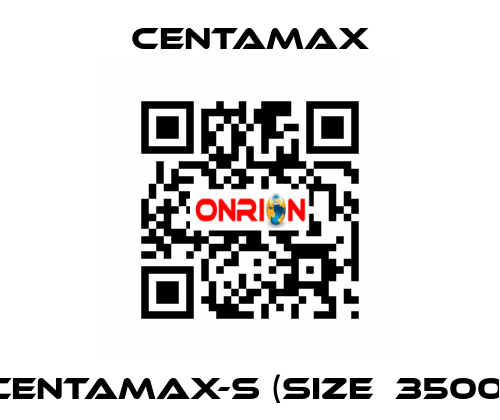 CENTAMAX-S (Size  3500) CENTAMAX