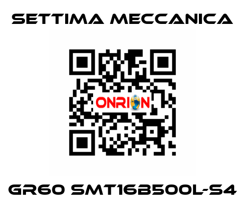 GR60 SMT16B500L-S4 Settima Meccanica