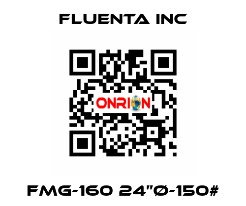 FMG-160 24”Ø-150# Fluenta Inc