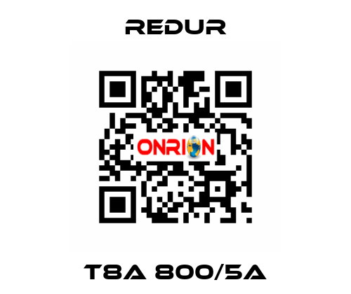 T8A 800/5A Redur