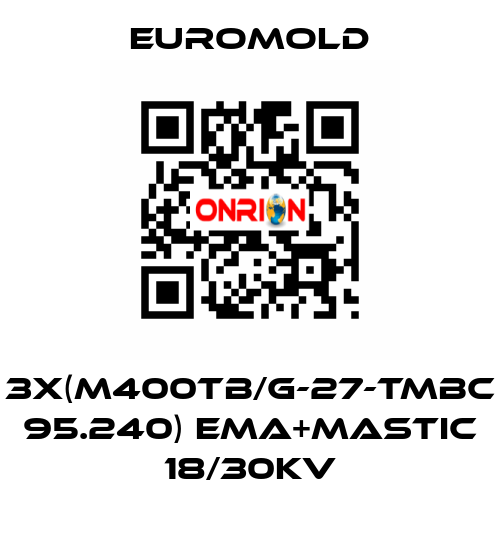 3x(M400TB/G-27-TMBC 95.240) EMA+MASTIC 18/30KV EUROMOLD