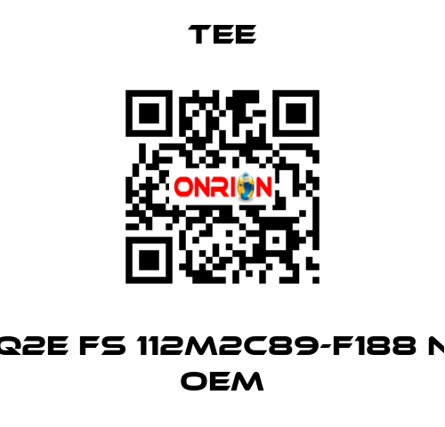 Q2E FS 112M2C89-F188 N OEM TEE