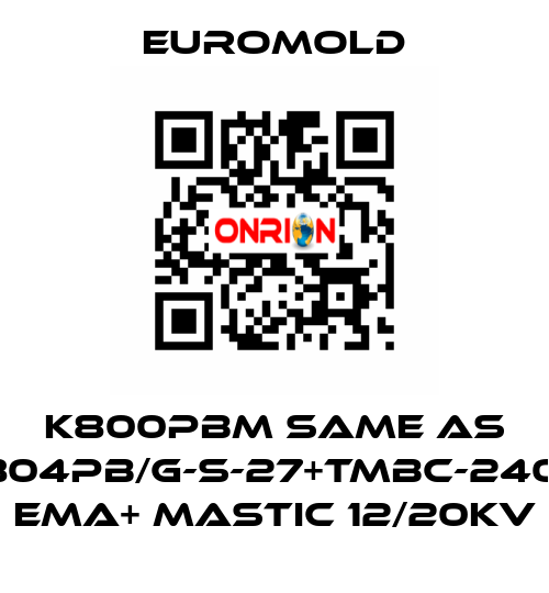 K800PBM same as 3x(K804PB/G-S-27+TMBC-240.400) EMA+ MASTIC 12/20KV EUROMOLD