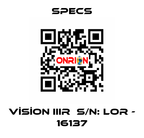 VİSİON IIIR  S/N: LOR - 16137 Specs