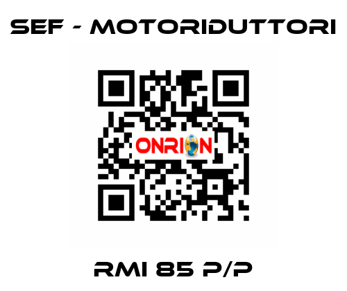 RMI 85 P/P SEF - MOTORIDUTTORI