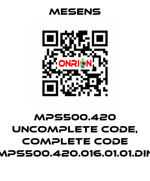 MPS500.420 uncomplete code, complete code MPS500.420.016.01.01.DIN Mesens