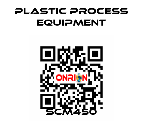 SCM450 PLASTIC PROCESS EQUIPMENT