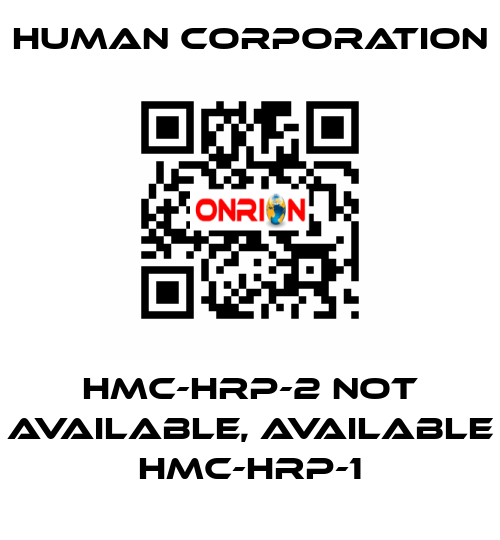 HMC-HRP-2 not available, available HMC-HRP-1 Human Corporation