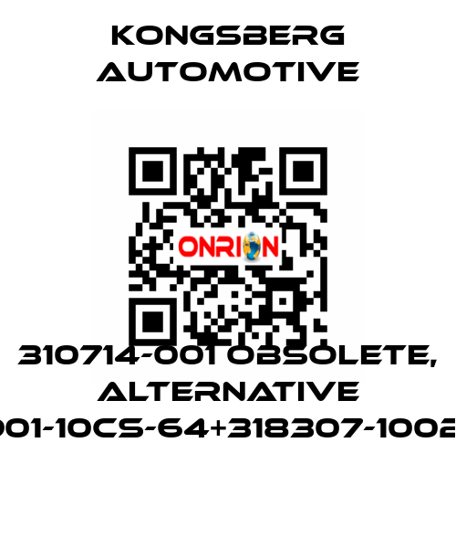 310714-001 obsolete, alternative 317901-10CS-64+318307-1002CW1 Kongsberg Automotive