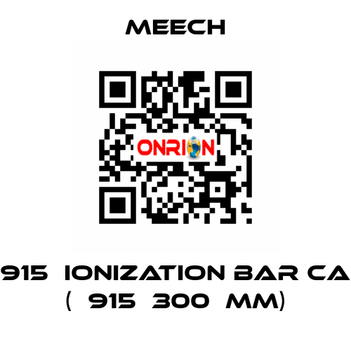 915  ionization bar CA (	915	300	mm) Meech