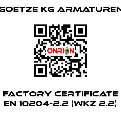 Factory certificate EN 10204-2.2 (WKZ 2.2) Goetze KG Armaturen