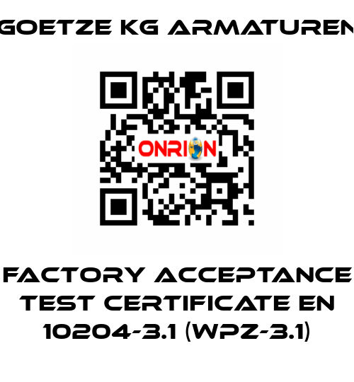 Factory acceptance test certificate EN 10204-3.1 (WPZ-3.1) Goetze KG Armaturen