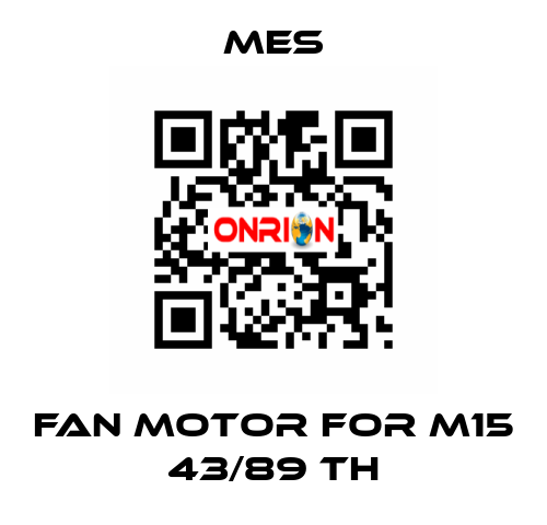 Fan Motor for M15 43/89 TH MES