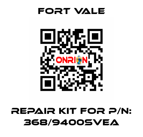 REPAIR KIT FOR P/N: 368/9400SVEA Fort Vale