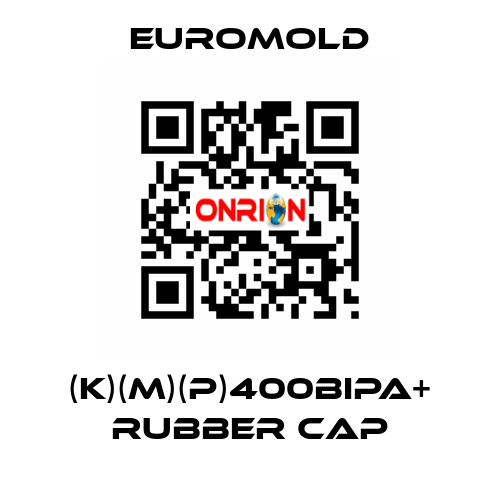 (K)(M)(P)400BIPA+ RUBBER CAP EUROMOLD