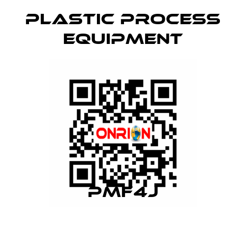 PMF4J PLASTIC PROCESS EQUIPMENT