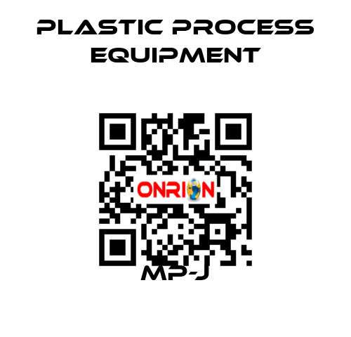 MP-J PLASTIC PROCESS EQUIPMENT