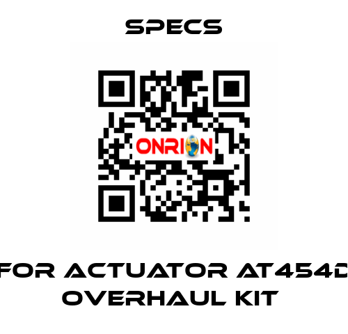 For actuator AT454D Overhaul kit  Specs