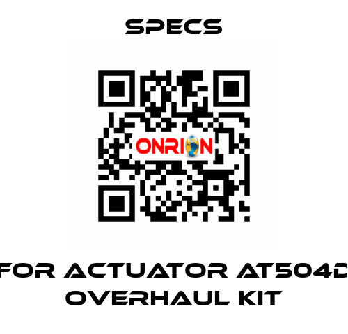 For actuator AT504D Overhaul kit Specs