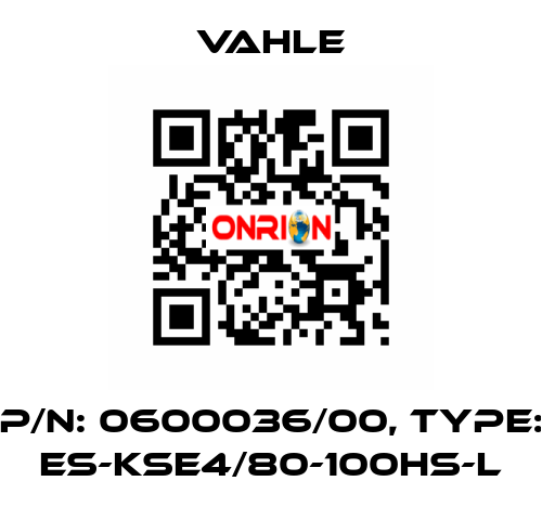 P/n: 0600036/00, Type: ES-KSE4/80-100HS-L Vahle