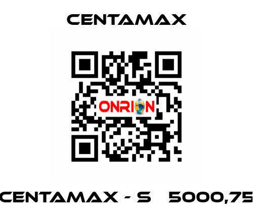 CENTAMAX - S   5000,75 CENTAMAX