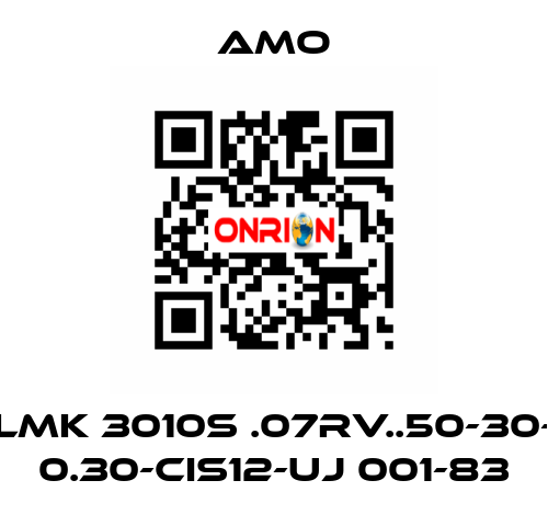 LMK 3010S .07RV..50-30- 0.30-CIS12-UJ 001-83 Amo