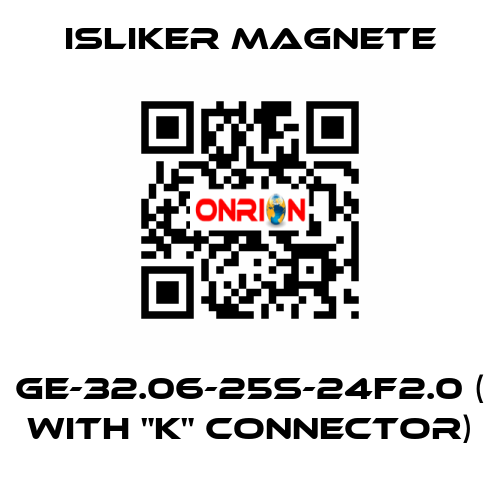 GE-32.06-25S-24F2.0 ( with "K" connector) ISLIKER MAGNETE