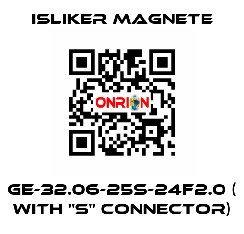 GE-32.06-25S-24F2.0 ( with "S" connector) ISLIKER MAGNETE