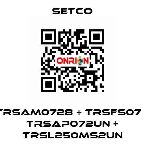 TRSAM0728 + TRSFS07 + TRSAP072UN + TRSL250MS2UN SETCO