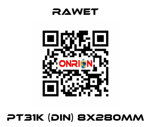 PT31K (DIN) 8X280mm Rawet