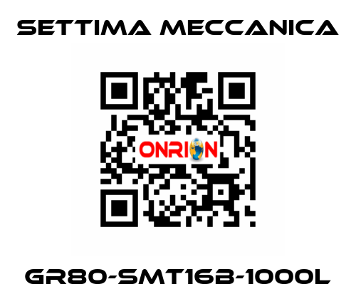 GR80-SMT16B-1000L Settima Meccanica