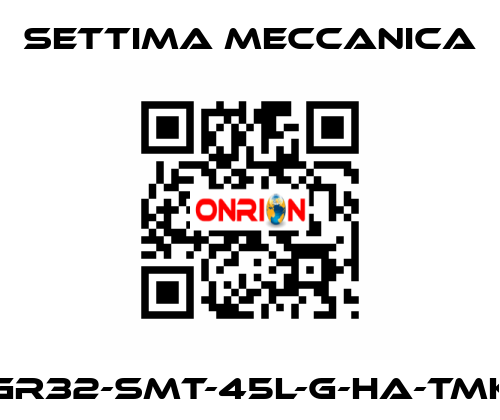 GR32-SMT-45L-G-HA-TMK Settima Meccanica