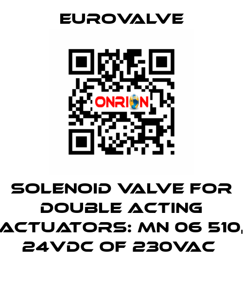 SOLENOID VALVE FOR DOUBLE ACTING ACTUATORS: MN 06 510, 24VDC OF 230VAC  Eurovalve