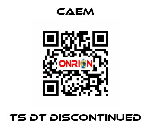 TS DT discontinued CAEM