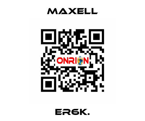 ER6K. MAXELL