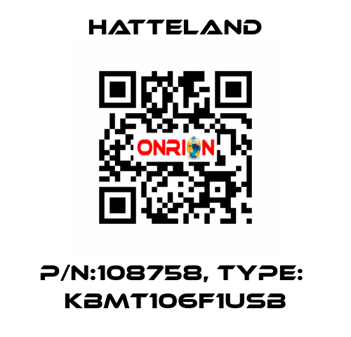 p/n:108758, type:  KBMT106F1USB HATTELAND