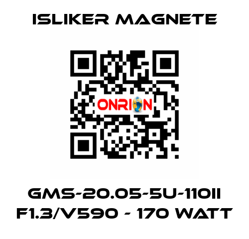 GMs-20.05-5U-110II F1.3/V590 - 170 Watt ISLIKER MAGNETE