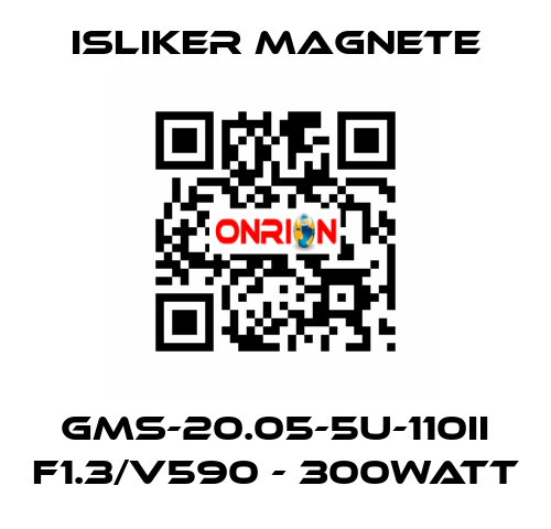 GMs-20.05-5U-110II F1.3/V590 - 300Watt ISLIKER MAGNETE